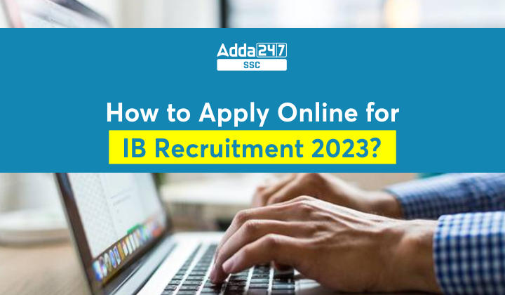 IB Apply Online 2023 Application Process Starts 1675 Posts Job Carnival