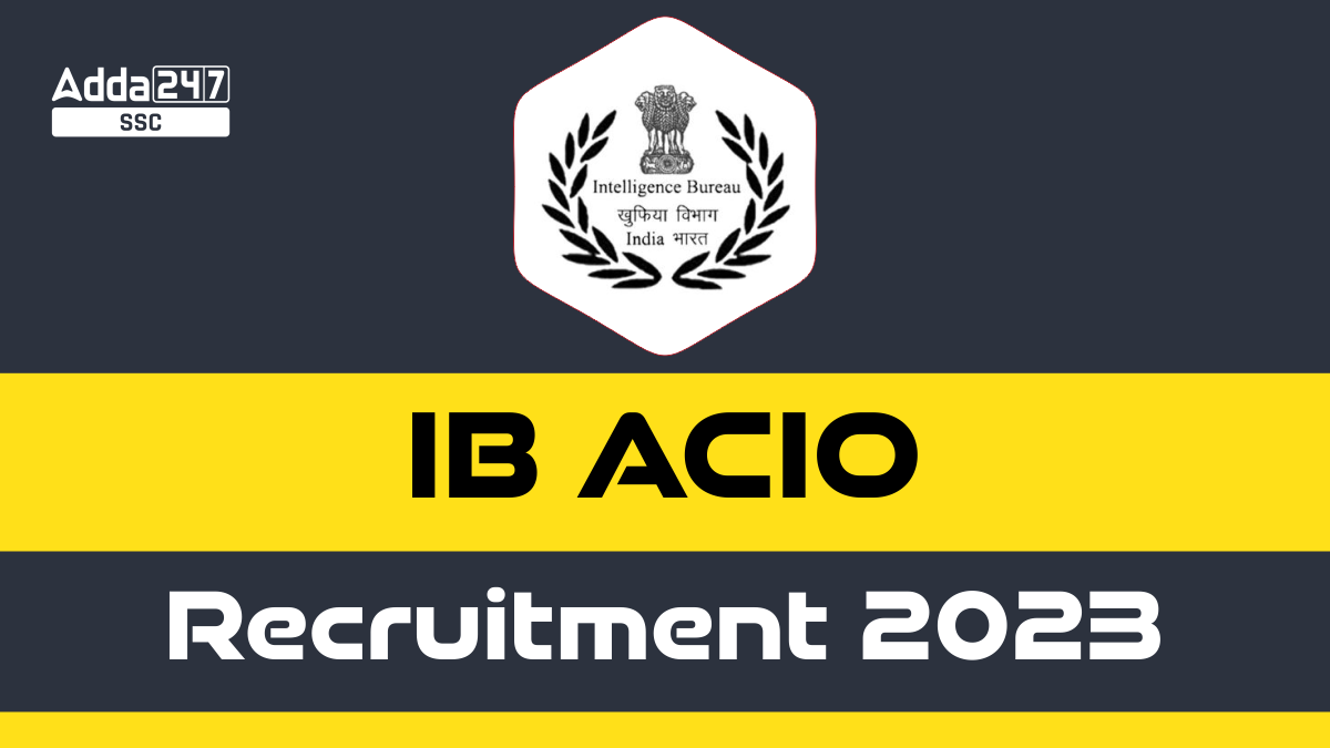 IB ACIO Recruitment 2023 Notification Out For 995 Posts Job Carnival