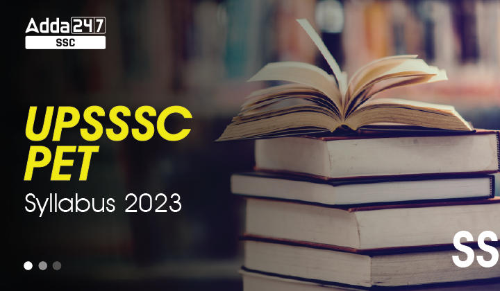 upsssc-pet-syllabus-2023-and-exam-pattern-check-detailed-syllabus