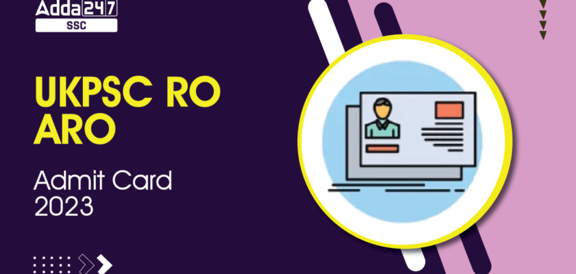 UKPSC RO ARO Admit Card 2023, Direct Link @ukpsc.gov.in – Job Carnival