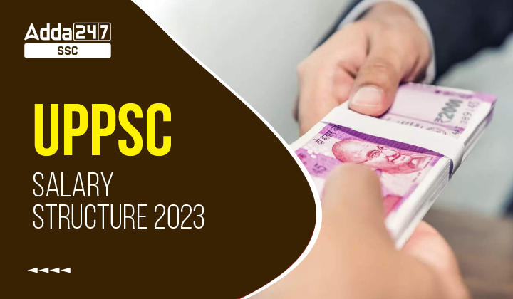 UPPSC Salary Structure – Postswise Pay Scale, Job Profile and Promotion ...