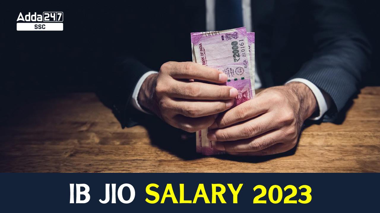 IB JIO Salary 2023 Benefits And Per Month Salary Job Carnival