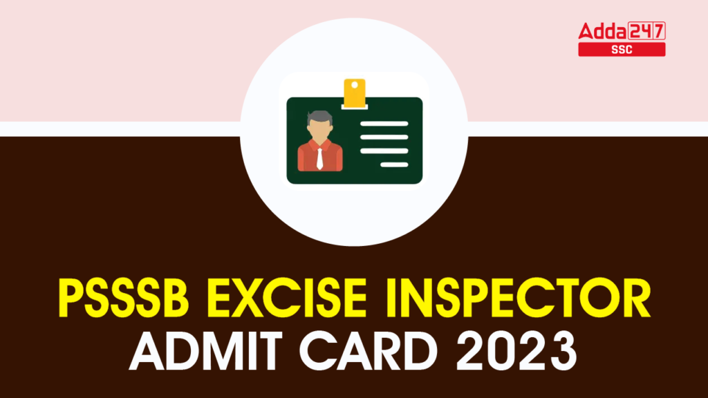 Exercise Inspector PSSSB Excise Inspector Admit Card 2023 Out, Download Link – Job Carnival