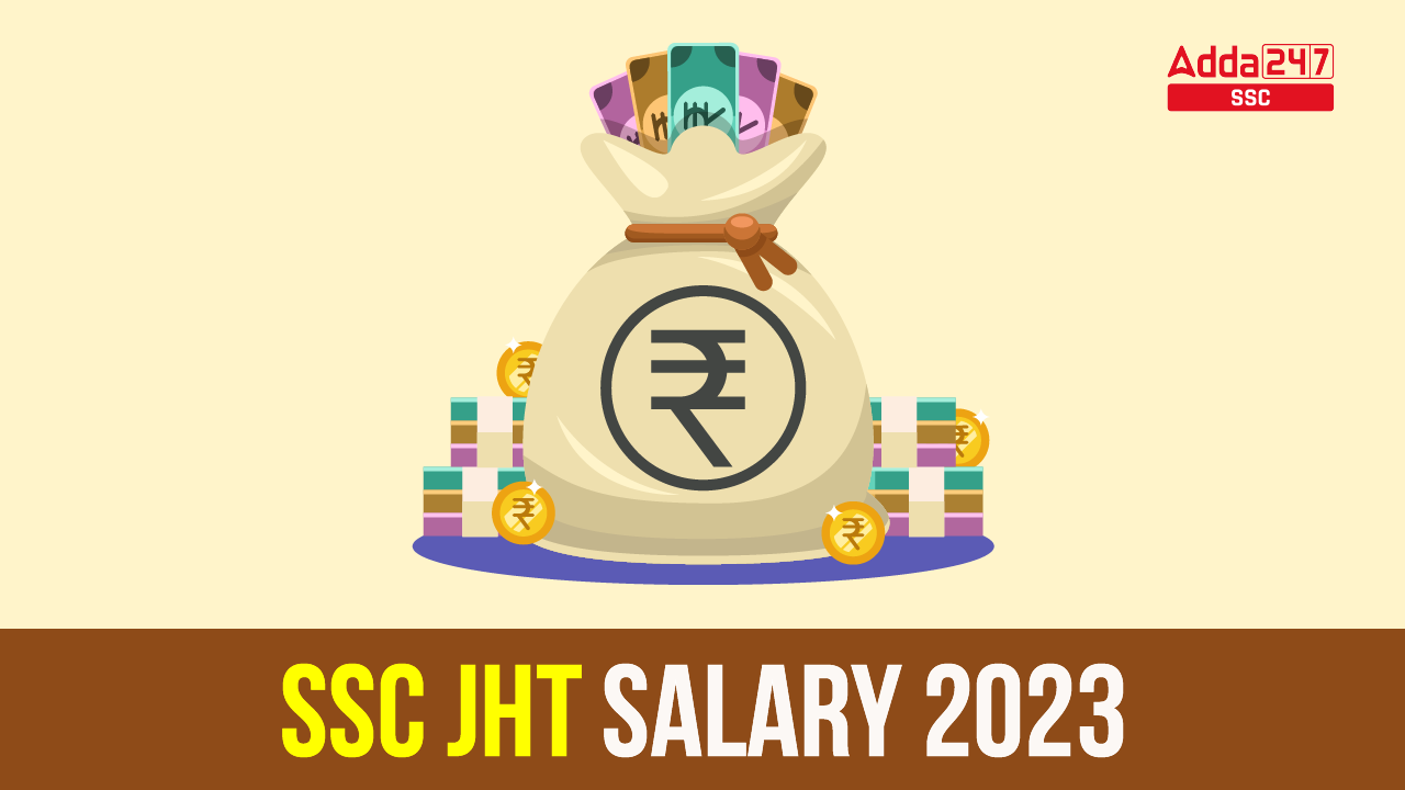 SSC JHT Salary 2023, In Hand And Salary Slip – Job Carnival