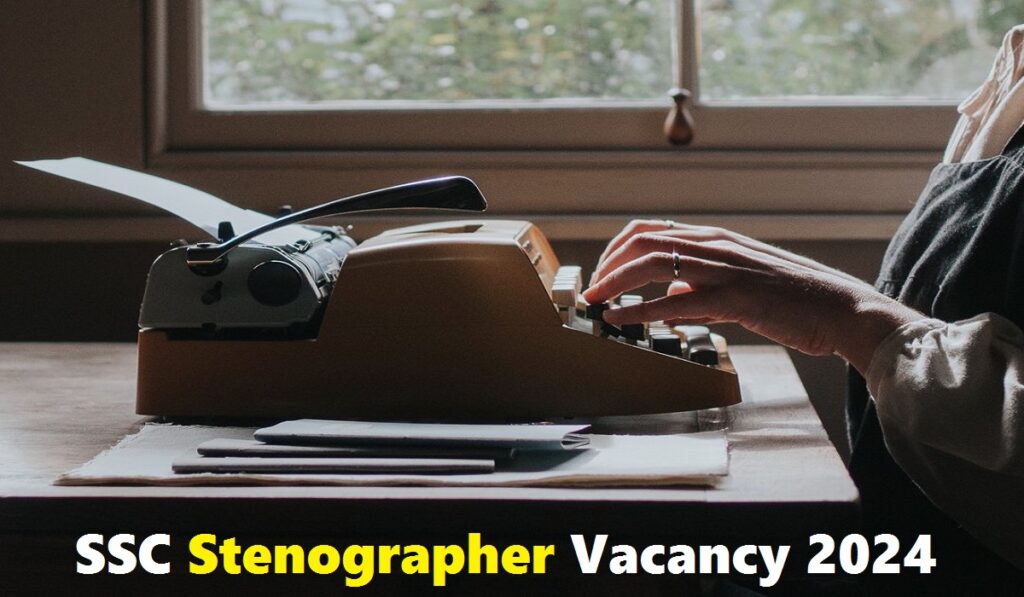 SSC Stenographer Vacancy 2024, Check Post-Wise Details – Job Carnival